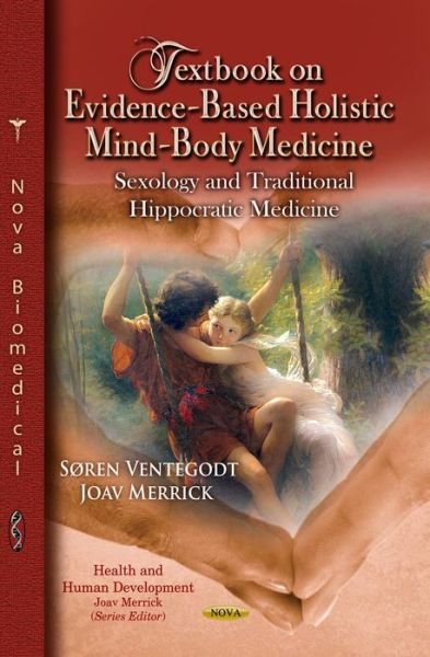Cover for Søren Ventegodt · Textbook on Evidence-Based Holistic Mind-Body Medicine: Sexology &amp; Traditional Hippocratic Medicine (Hardcover Book) (2013)