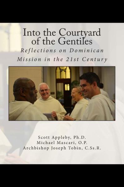 Cover for Scott Appleby · Into the Courtyard of the Gentiles: Reflections on Dominican Mission in the 21st Century (Paperback Book) (2014)