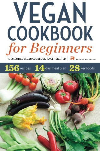 Vegan Cookbook for Beginners: The Essential Vegan Cookbook to Get Started - Rockridge Press - Books - Callisto Media Inc. - 9781623152307 - October 23, 2013