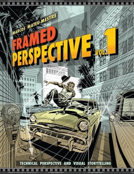 Framed Perspective Vol. 1: Technical Perspective and Visual Storytelling - Marcos Mateu-Mestre - Books - Design Studio Press - 9781624650307 - November 30, 2016