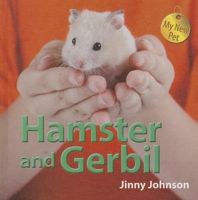 Hamster and Gerbil (My New Pet) - Jinny Johnson - Books - Smart Apple Media - 9781625880307 - 2014
