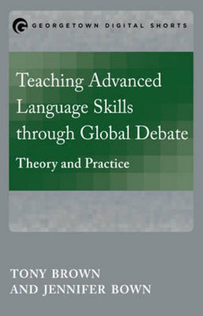 Cover for Tony Brown · Teaching Advanced Language Skills through Global Debate: Theory and Practice - Mastering Languages through Global Debate (Paperback Book) (2016)