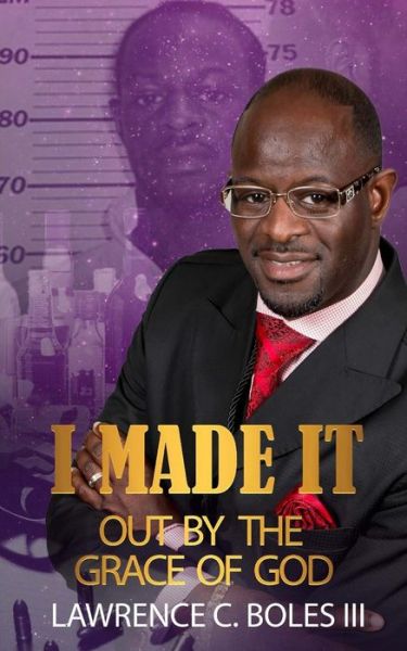 Cover for Lawrence C Boles III · I Made It Out (Paperback Book) (2017)