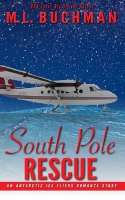 South Pole Rescue - M L Buchman - Livres - Buchman Bookworks, Inc. - 9781637210307 - 12 septembre 2021