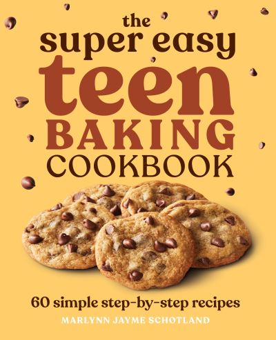 Cover for Marlynn Jayme Schotland · The Super Easy Teen Baking Cookbook (Paperback Book) (2021)