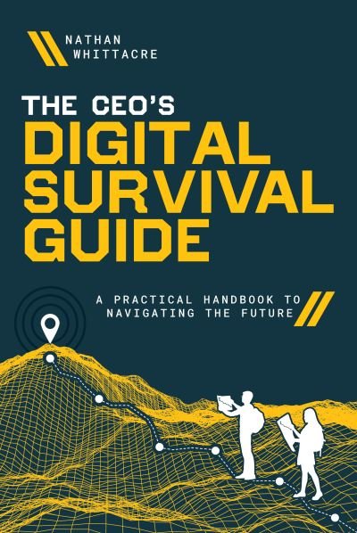 Cover for Nathan Whittacre · CEO's Digital Survival Guide (Book) (2023)