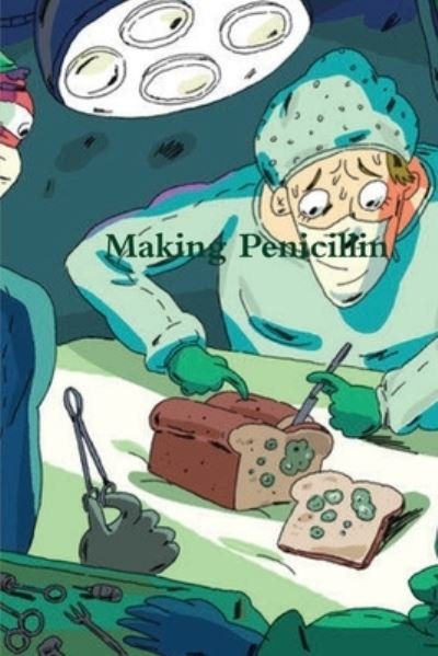 Cover for Jim R. (Noah) · How to Make Penicillin (Book) (2020)