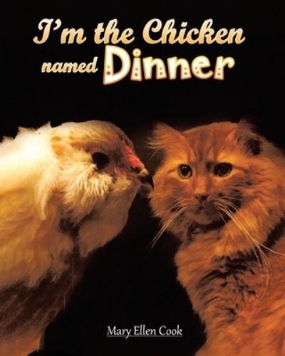 Cover for Mary Ellen Cook · I'm the Chicken Named Dinner (Paperback Book) (2020)