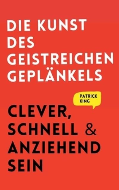 Cover for Patrick King · Die Kunst des Geistreichen Geplänkels (Buch) (2022)