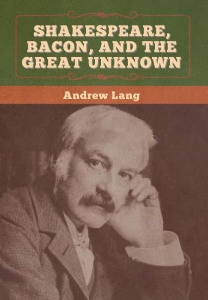 Cover for Andrew Lang · Shakespeare, Bacon, and the Great Unknown (Inbunden Bok) (2020)
