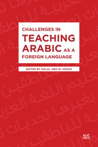 Challenges in Teaching Arabic as a Foreign Language - - Bücher - American University in Cairo Press - 9781649033307 - 27. Februar 2024