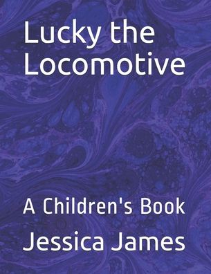 Cover for Jessica James · Lucky the Locomotive (Paperback Book) (2020)