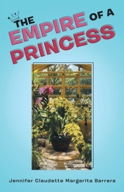 Cover for Jennifer Claudette Margarita Barrera · Empire of a Princess (Book) (2022)