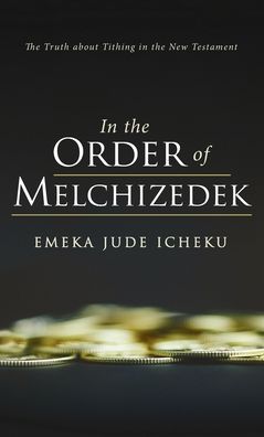 In the Order of Melchizedek - Emeka Jude Icheku - Books - Resource Publications (CA) - 9781666793307 - January 13, 2022