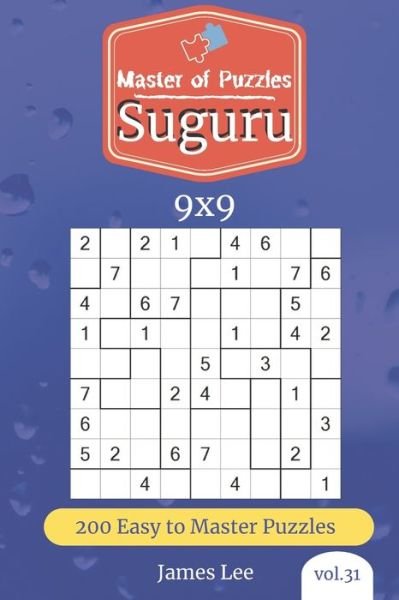 Master of Puzzles - Suguru 200 Easy to Master Puzzles 9x9 - James Lee - Livros - Independently published - 9781673470307 - 9 de dezembro de 2019
