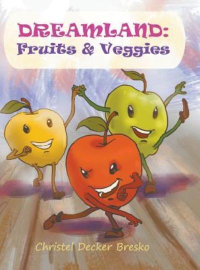 Cover for Christel Bresko · Dreamland: Fruits and Veggies (Hardcover Book) (2015)