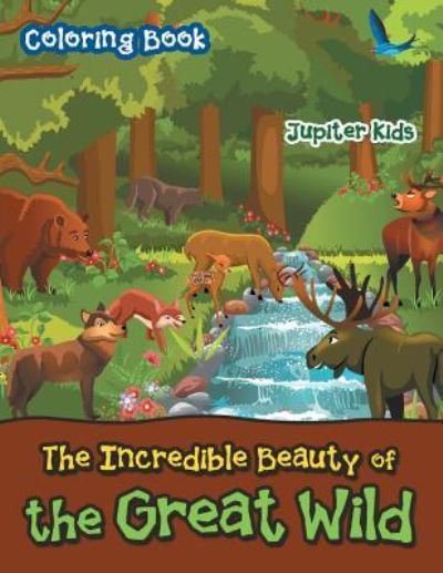 Cover for Jupiter Kids · The Incredible Beauty of the Great Wild Coloring Book (Paperback Book) (2017)