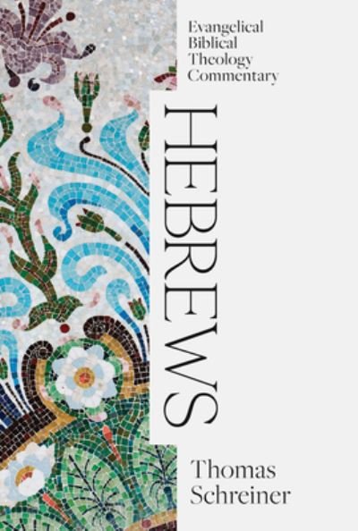 Cover for Thomas Schreiner · Hebrews: Evangelical Biblical Theology Commentary (Hardcover Book) (2021)