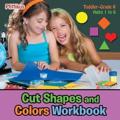 Cut Shapes and Colors Workbook - Toddler-Grade K - Ages 1 to 6 - Pfiffikus - Livros - Pfiffikus - 9781683776307 - 6 de julho de 2016