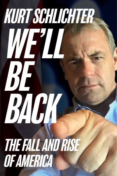 Cover for Kurt Schlichter · We'll Be Back: The Fall and Rise of America (Hardcover Book) (2022)