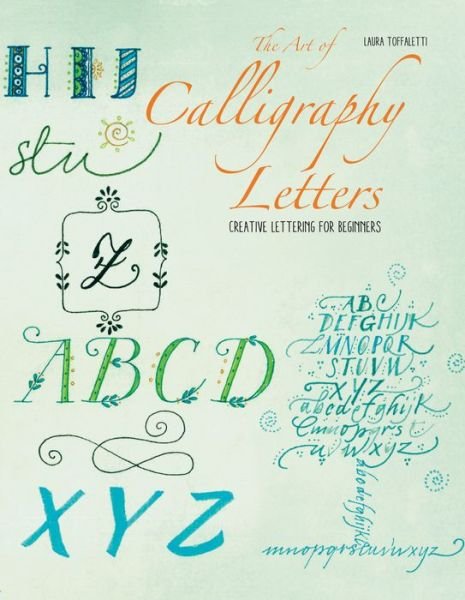 Cover for Laura Toffaletti · The Art of Calligraphy Letters: Creative Lettering for Beginners (Paperback Book) (2022)