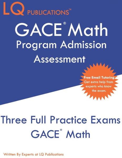 GACE Math Program Admission Assessment - Lq Publications - Livros - Independently Published - 9781691948307 - 9 de setembro de 2019