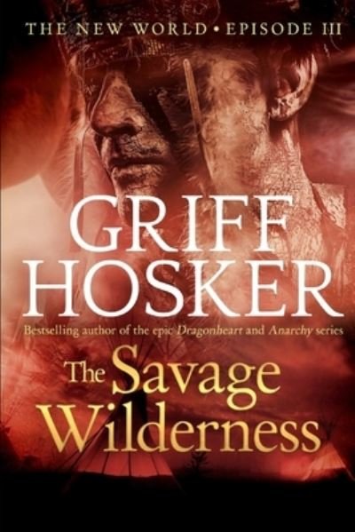 Cover for Griff Hosker · The Savage Wilderness (Pocketbok) (2019)