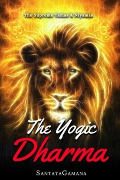 Cover for Santatagamana · The Yogic Dharma: The Supreme Yamas and Niyamas - Serenade of Bliss (Paperback Book) (2019)