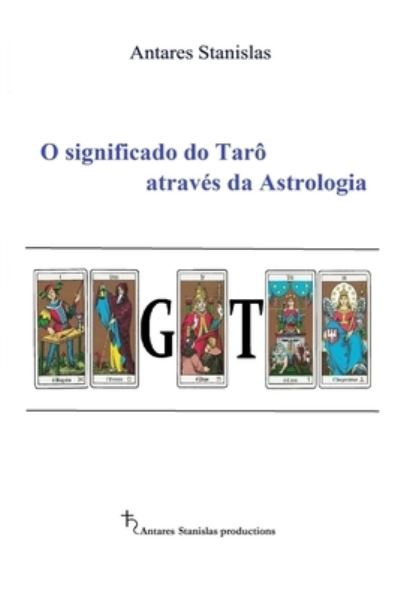 Cover for Antares Stanislas · O significado do Taro atraves da Astrologia (Paperback Book) (2019)