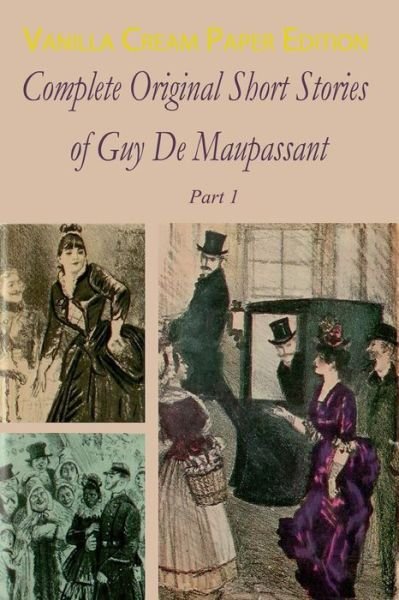 Cover for Guy de Maupassant · Complete Original Short Stories Book 1 (Paperback Book) (2018)