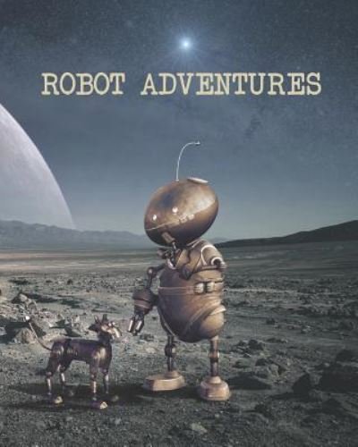 Robot Adventures - Sch - Libros - Independently Published - 9781724145307 - 28 de septiembre de 2018