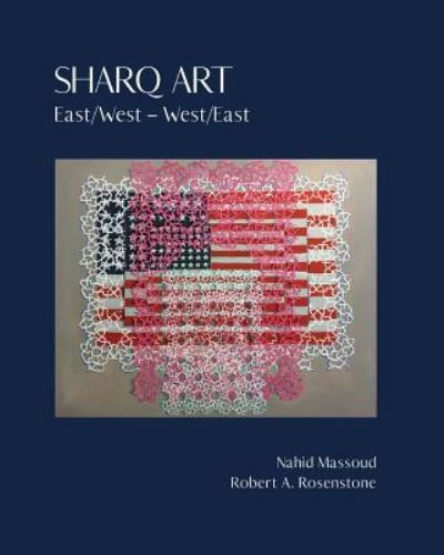Sharq Art - Robert A Rosenstone - Books - Createspace Independent Publishing Platf - 9781726448307 - February 21, 2019