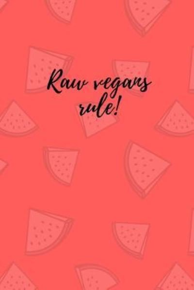 Raw vegans rule! - M O'Reilly - Livros - Independently Published - 9781726716307 - 4 de outubro de 2018