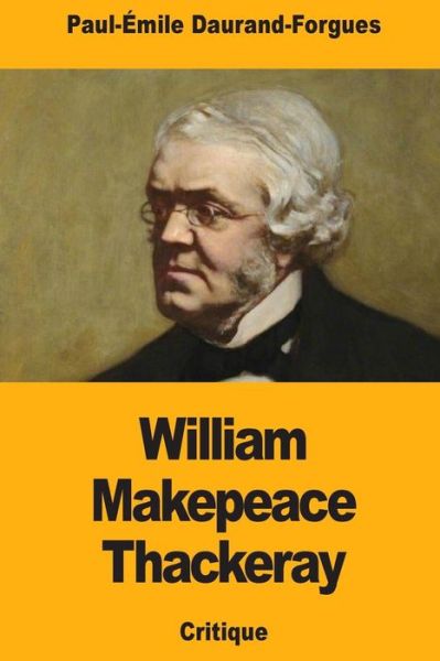 Cover for Paul-Emile Daurand-Forgues · William Makepeace Thackeray (Paperback Bog) (2018)