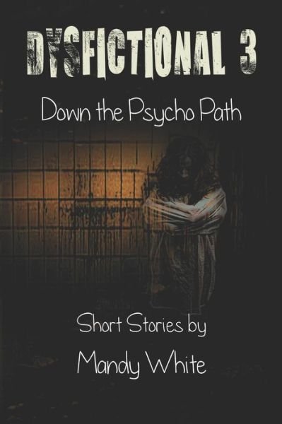 Cover for Mandy White · Dysfictional 3: Down the Psycho Path - Dysfunctional Fiction (Paperback Bog) (2018)