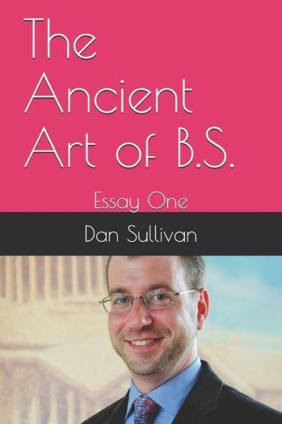 Cover for Dan Sullivan · The Ancient Art of B.S. (Paperback Bog) (2018)