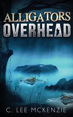 Cover for C Lee McKenzie · Alligators Overhead (Paperback Book) (2018)