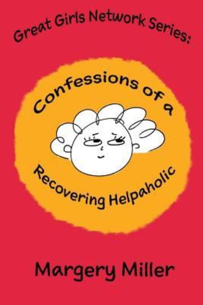 Cover for Margery Miller · Confessions of a Recovering Helpaholic (Paperback Book) (2018)