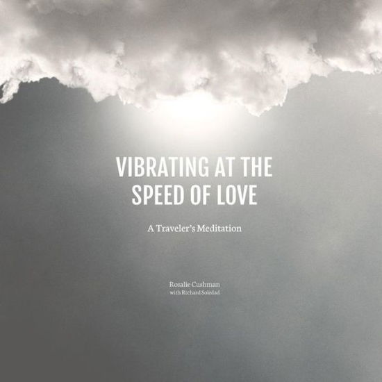 Cover for Rosalie Cushman · Vibrating at the Speed of Love (Paperback Book) (2019)