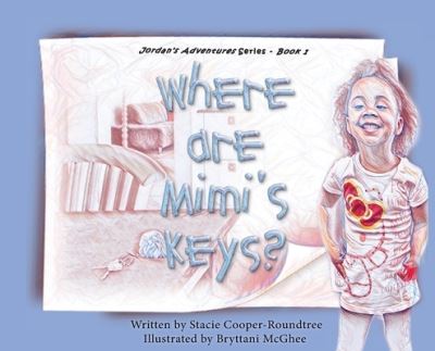 Cover for Stacie Cooper-Roundtree · Where Are Mimi's Keys? (Hardcover Book) (2020)