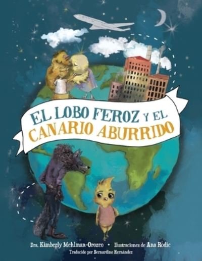 Kimberly Mehlman-Orozco · El Lobo Feroz y el Canario Aburrido (Paperback Bog) (2021)