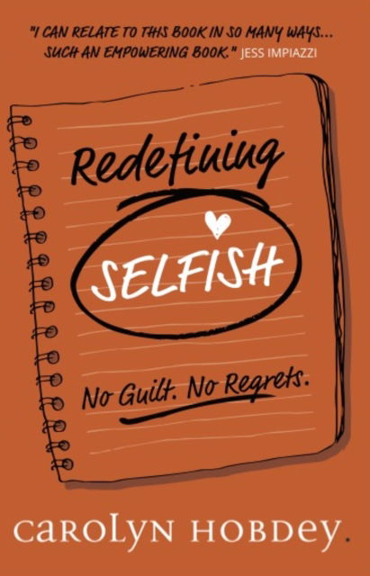 Cover for Carolyn Hobdey · Redefining Selfish: No Guilt. No Regrets. (Paperback Book) (2021)