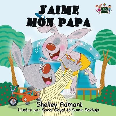 Cover for Shelley Admont · J'aime mon papa: I Love My Dad (French Edition) - French Bedtime Collection (Paperback Book) (2015)