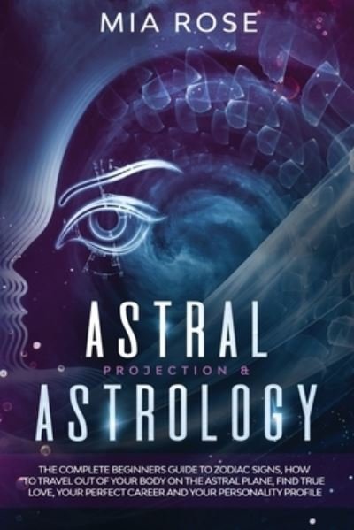 Cover for Mia Rose · Astral Projection &amp; Astrology (Paperback Book) (2019)