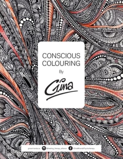 Conscious Colouring - Gina - Kirjat - Tellwell Talent - 9781777305307 - perjantai 30. lokakuuta 2020