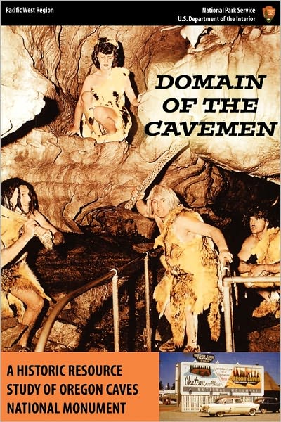Domain of the Caveman: a Historic Resources Study of the Oregon Caves National Monument - Pacific West Region - Books - Military Bookshop - 9781780390307 - December 1, 2006