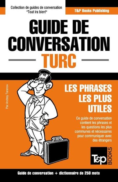 Cover for Andrey Taranov · Guide De Conversation Francais-turc et Mini Dictionnaire De 250 Mots (Paperback Book) (2015)