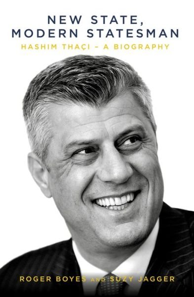 Cover for Roger Boyes · New State, Modern Statesman: Hashim Thaci - A Biography (Hardcover Book) (2017)