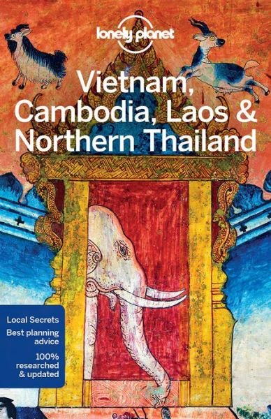 Lonely Planet Country Guides: Vietnam, Cambodia, Laos & Northern Thailand - Lonely Planet - Books - Lonely Planet - 9781786570307 - August 11, 2017
