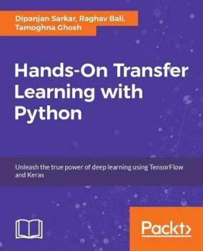 Cover for Dipanjan Sarkar · Hands-On Transfer Learning with Python: Implement advanced deep learning and neural network models using TensorFlow and Keras (Taschenbuch) (2018)